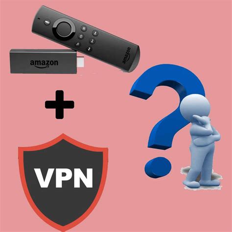 why do i need a vpn on firestick